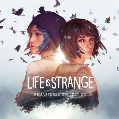 Life Is Strange: Remastered A Whimsical Coming-of-Age Story With Time Manipulation Mechanics!